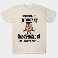 School Is Important But Basketball Is Importanter -- Choose from our vast selection of Crewneck and V-Neck T-Shirts to match with your favorite design to make the perfect custom graphic T-Shirt. Pick your favorite: Classic, Relaxed Fit, V-Neck, Tri-Blend, Dolman Extra Soft Tri-Blend, Slouchy V-Neck, Slouchy, Premium, Heavyweight, Curvy, Ringer, and Curvy V-Neck. Customize your color! For men and women. Funny Text Short Sleeve T-shirt For College, Funny Text T-shirt With Short Sleeves, Funny College T-shirt With Letter Print, Funny Letter Print T-shirt, Funny College T-shirt With Short Sleeves, Funny Cotton College T-shirt, Funny Crew Neck T-shirt For College, Funny College Short Sleeve T-shirt, Funny Cotton T-shirt For College