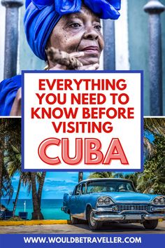 a woman in blue turban holding up a sign with the words everything you need to know before visiting cuba