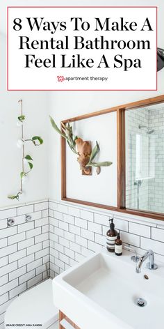 a bathroom with white tile and wood accents, the words 8 ways to make a rental bathroom feel like a spa