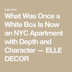 what was once a white box is now an nyc apartment with depth and character - ellen decor