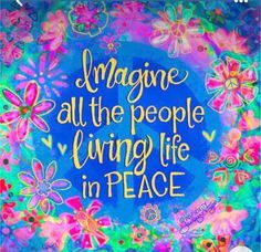 the words imagine all the people living life in peace are painted on a blue background