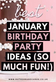 a birthday cake with the words best january birthday party ideas so much fun