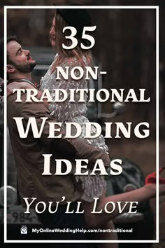 a man and woman standing next to each other with the words 35 non - traditional wedding ideas you'll love