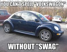 a blue car parked in a parking lot with the caption you can't spell volkswagon without swag