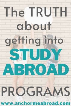 two girls standing in front of a brick wall with the words, the truth about getting into study abroad programs