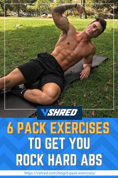 a man doing exercises on a yoga mat with the text shred 6 pack exercises to get you rock hard abs