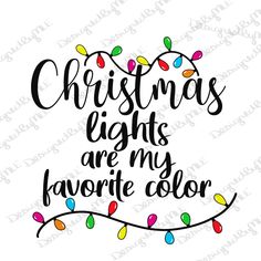 christmas lights are my favorite color svg file for cricut and silhouette cutting