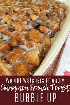 a casserole dish with cinnamon french toast in it and the words, weight watchers friendly cinnamon french toast bubble up