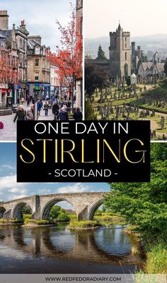 one day in stirling, scotland with pictures of the city and its surrounding area including castle