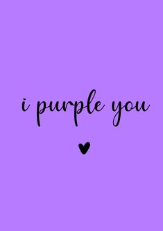 the words i purple you are written in black on a purple background with a heart