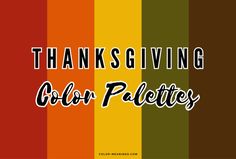 the words thanksgiving color palettes are in black and white, with an orange stripe