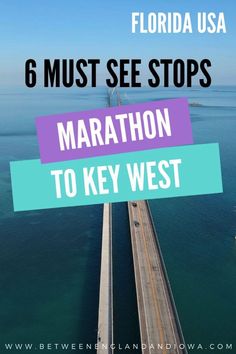 the florida usa 6 must see stops marathon to key west with text overlaying it