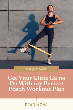 a woman doing exercises with the words get your glute gains on with my perfect peach workout plan