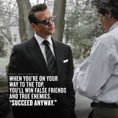 two men in suits talking to each other with a quote on the side that says when you're on your way to the top, you'll win false friends and true