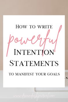 intention statements Words For Manifesting, How To Manifest By Writing, How To Write Intentions, How To Write Manifestations, Intention Ideas, Manifesting In Journal, Manifestations For 2024, Manifestation Intentions