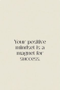 a quote that says, your positive minds is a magnet for successful people to use