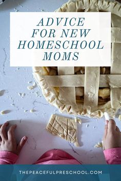 a pie with the words advice for new homeschool moms on it and a child's hand holding a piece of pie