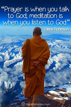 a man standing on top of a mountain with a quote above him that reads, prayer is when you talk to god meditation is when you listen to god