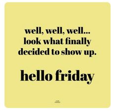 the words hello friday are written in black and white on a yellow background with an image of