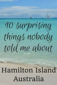 the beach with text that reads 10 surprising things nobody told me about hamilton island australia