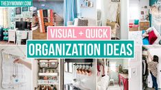 a collage of photos with the words visual + quick organization ideas