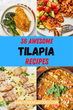 there are many different foods in this collage with the words 30 awesome tilpia recipes