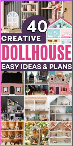 the cover of 40 creative dollhouse easy ideas and plans