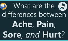 The words ache, pain, sore, and hurt all describe an unpleasant feeling in our bodies. They can be easy to confuse. Learn how to use these words FAST with lots of real exam… Compound Words, English Teacher, English Words, English Vocabulary, Our Body, The Words, Vocabulary, How To Use