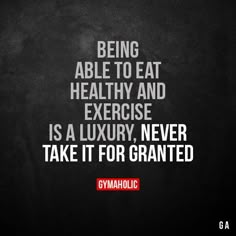 the quote being able to eat healthy and exercise is a luxury never take it for granted