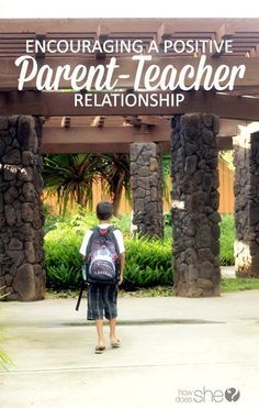 a person with a backpack walking under a sign that says encouraging a positive parent - teacher relationship