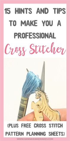 a pair of scissors with the words 15 hints and tips to make you a professional cross stitcher