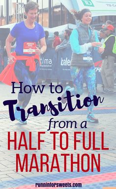 two people running in a marathon with text overlay how to transition from a half - to - full marathon