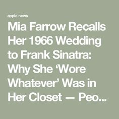 the text reads mia farrow recalls her 1960s wedding to frank snata why she wore whatever was in her closet - peo