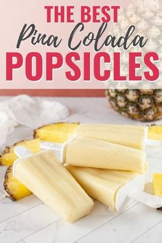 pineapple popsicles with text overlay that reads the best pina colada popsicles