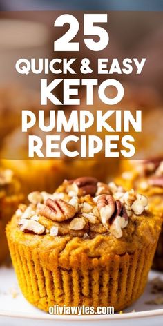 pumpkin muffins with text overlay that reads 25 quick and easy keto pumpkin recipes