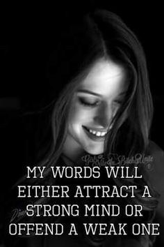 a woman smiling with the words, my words will either attract a strong mind or offer a weak one