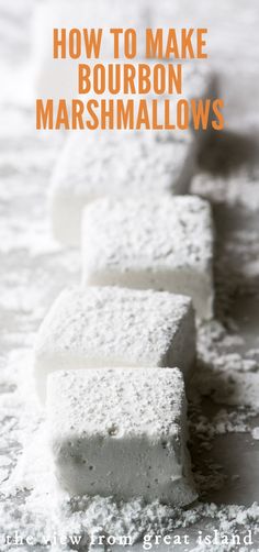 how to make bourbon marshmallows with text overlay that reads, how to make bourbon marshmallows