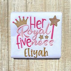 a white shirt that says, her royal fiveness ellyah