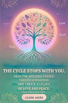 the cycle stops with you, heal the wounds passed through generations and create a leggy of love and peace start your health today