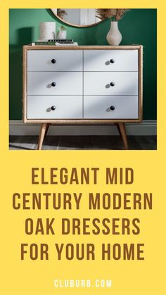 a dresser with the words elegant mid century modern oak dressers for your home