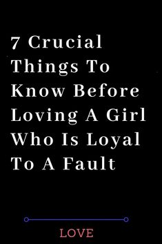 the cover of seven crucial things to know before loving a girl who is loyal to a fault