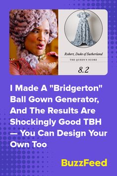 an advertisement with the words i made a bridgerton ball gown generator and the results are shockingly good tbh you can design your own too