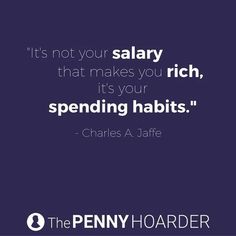 a quote that reads it's not your salary that makes you rich, its your spending