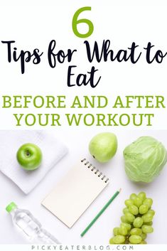 an apple, cabbage and other fruits on a white table with the title 6 tips for what to eat before and after your workout