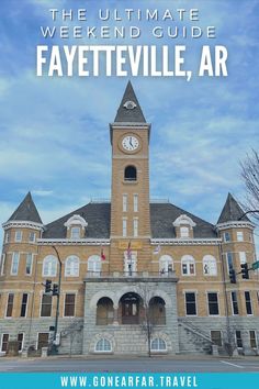 the ultimate weekend guide to fayettevillee, ar with text overlay