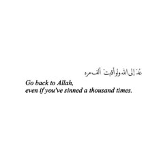 an arabic quote with the words go back to allh, even if you've sined a thousand times