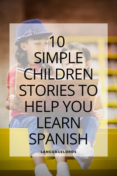 two children sitting on a bench with the text 10 simple children stories to help you learn spanish