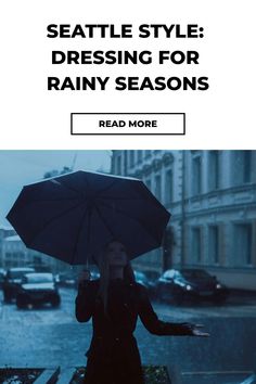 a woman standing in the rain holding an umbrella with text reading seattle dressing for rainy seasons read more