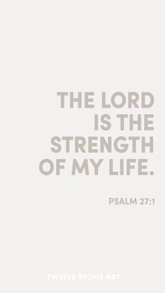 The Lord is my LIGHT and my SALVATION; Whom shall I fear? The Lord is the STRENGTH of my life; Of whom shall I be afraid? Psalm 27:1 Love Psalms Quotes, Psalm 27 1 Wallpaper, Psalms Quotes Wallpaper, Pslam Quotes Bible, Gods Timing Bible Verse, Be The Light Wallpaper, God Is My Strength Quotes, My Strength Comes From The Lord, Psalms Quotes Strength