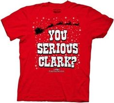 a red t - shirt with the words you serious clark? written in white on it